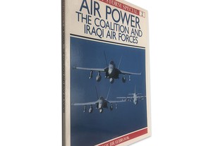 Air Power (The Coalition and Iraqui Air Forces) - Roy Braybrook