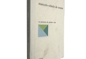 Os poemas da minha vida - Marcelo Rebelo de Sousa