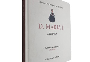 D. Maria I (A Piedosa) - Isabel Ferreira da Mota