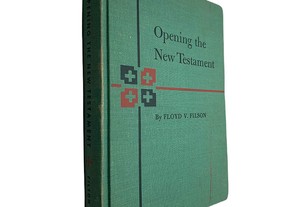 Opening the New Testament - Floyd V. Filson