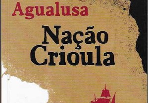 José Eduardo Agualusa. Nação Crioula.A Correspondência Secreta de Fradique Mendes.