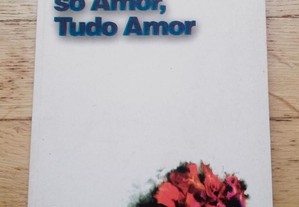 Amor, Só Amor, Tudo Amor, de Alexandre Pinheiro Torres