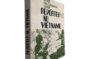 Repórter no Vietname - José da Câmara Leme