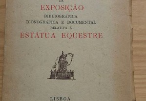 Catálogo da exposição - Bibliografia iconográfica e documental relativa à Estátua Equestre