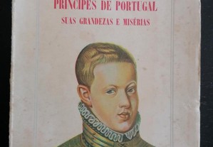 Príncipes de Portugal/Suas misérias e grandezas / Aquilino Ribeiro