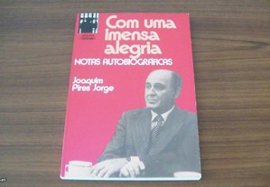 Com uma Imensa Alegria Notas autobiografias de Joaquim Pires Jorge e João Paulo Guerra