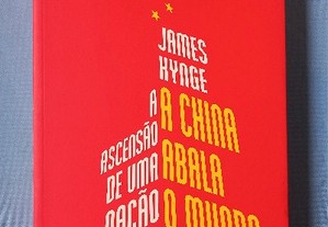 A China abala o Mundo a ascensão de uma nação ávida - James Kynge 