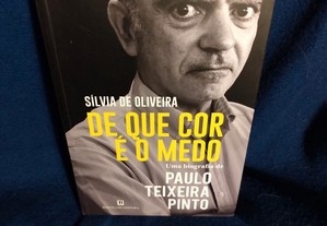 De que Cor é o Medo, Uma Biografia de Paulo Teixeira Pinto. Impecável.