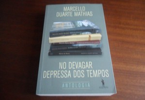 "No Devagar Depressa dos Tempos" - Antologia de Marcello Duarte Mathias - 1ª Edição de 2019