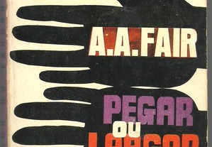 A. A. Fair [E. Stanley Gardner] - Pegar ou Largar / Col. Vampiro
