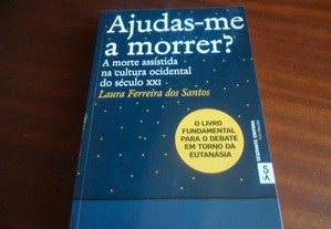 "Ajudas-me a Morrer?" de Laura Ferreira dos Santos - 1ª Edição de 2009