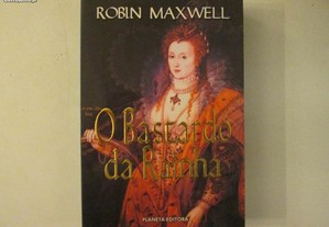O bastardo da Rainha- Robin Maxwell