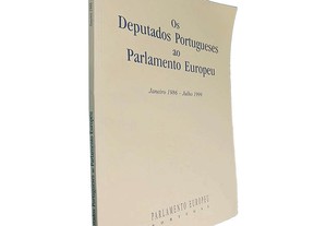 Os deputados portugueses ao Parlamento Europeu (Janeiro 1986 - Julho 1999)