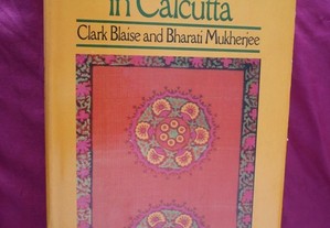Days and Nights in Calcuttta. Clark Blaise and Bha