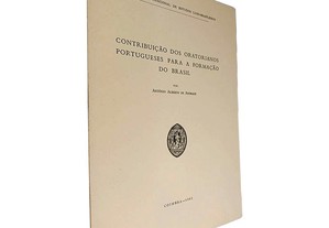 Contribuição dos Oratorianos portugueses para a formação do Brasil - António Alberto de Andrade