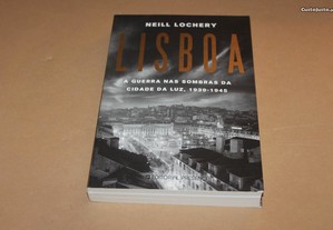 Lisboa -A Guerra nas Sombras da Cidade da Luz, 1939-1945 //Neill Lochery