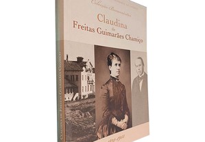 Claudina de Freitas Guimarães Chamiço (1821-1913) - Ana Gomes