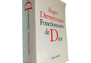 Fonctionnaires de Dieu - Eugen Drewermann