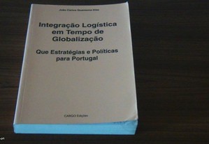 Integração Logística em tempos de globalização de João Carlos Quaresma Dias