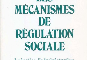 Les Mécanismes de Régulation Sociale - La Justice, l'Administration, la Police