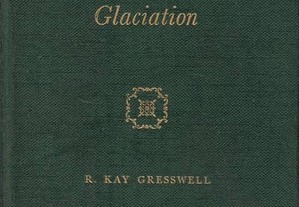 The Physical Geography of Glaciers and Glaciation de R. Kay Gresswell