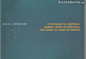 Ana Bettencourt - O povoado da Santinha, Amares, nos finais da Idade do Bronze - Portes grtis