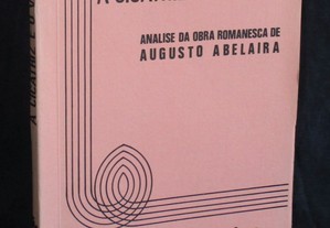 Livro A Cicatriz e o Verbo Analise da obra Romanesca de Augusto Abelaira