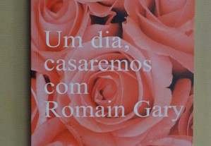 "Um Dia, Casaremos Com Romain Gary"