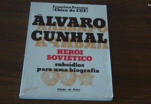 Álvaro Cunhal Herói Soviético Subsídios para uma biografia de Francisco Ferreira(Chico da CUF)