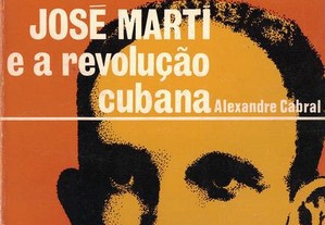 José Martí e a Revolução Cubana de Alexandre Cabral