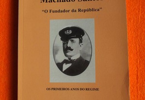 Machado Santos " O Fundador da República "