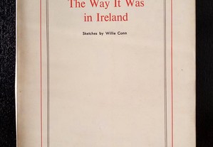 The Way It Was in Ireland. Sketches by Willie Conn