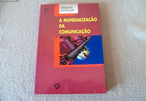Armand Mattelart - A Mundialização da Comunicação