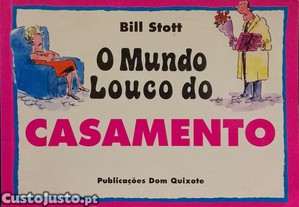 O Mundo Louco do Casamento - Bill Stott