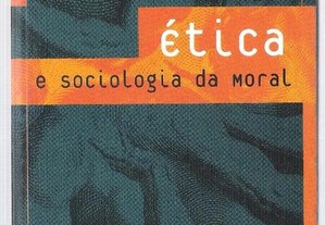 Émile Durkheim. Ética e Sociologia da Moral.