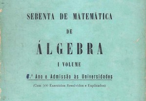Sebenta de Matemática de Álgebra - I volume - 6º ano e Admissão às Universidades