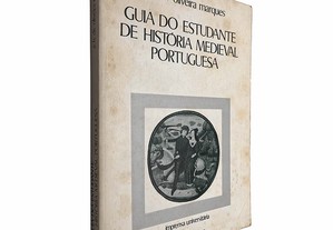 Guia do estudante de história medieval portuguesa - A. H. de Oliveira Marques