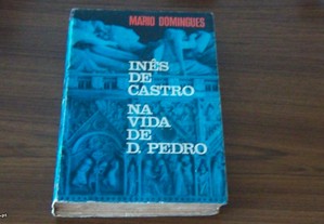 Inês de Castro na vida de D. Pedro de Mário Domingues