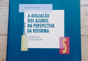A Avaliação dos Alunos na Perspectiva da Reforma, Propostas de Trabalho, de José Augusto Pacheco
