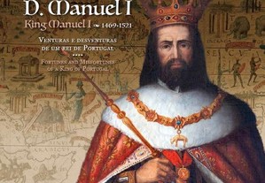 "D. Manuel I - Venturas e Desventuras de Um Rei de Portugal" - Novo