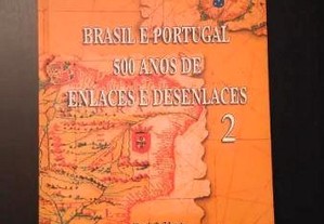 Brasil e Portugal- 500 anos enlaces e desenlaces