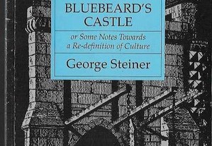 George Steiner. In Bluebeard's Castle or Some Notes Towards a Re-definition of Culture.