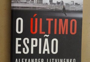 "O Último Espião - Alexander Litvinenko" de Alan Cowell - 1ª Edição