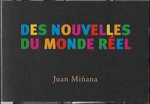 Juan Miñàna. Des Nouvelles du Monde Réel.