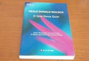 O Que Deus Quer Uma resposta convincente à maior questão da humanidade de Neale Donald Walsch