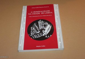 A Criminalidade na Cidade de Lisboa// Alina Isabel P. Esteves