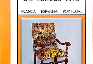 Mobiliário do Século XVII. França, Espanha e Portugal. Artes e Estilos