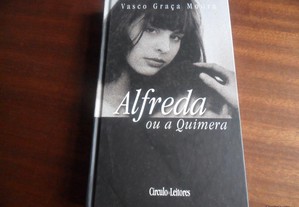 "Alfreda ou a Quimera" de Vasco Graça Moura - 1ª Edição de 2009