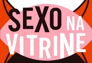 Sexo na vitrine: Sobre desejos e prazeres
