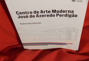 Centro de Arte Moderna José de Azeredo Perdigão - Roteiro da colecção. Novo.